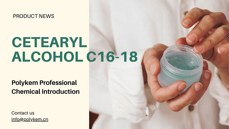 Polykem professionele chemische introductie: de toepassing en voordelen van cetearylalcohol C16-18
