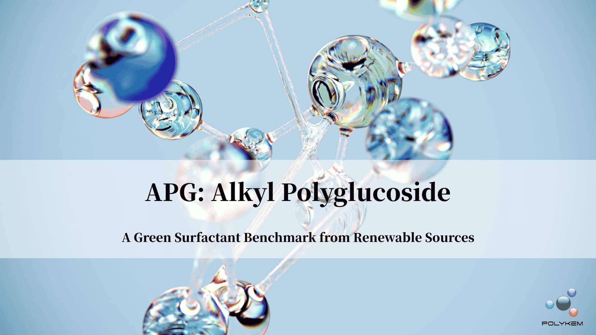 Alkylpolyglucoside (APG): een groene benchmark voor oppervlakteactieve stoffen uit hernieuwbare bronnen