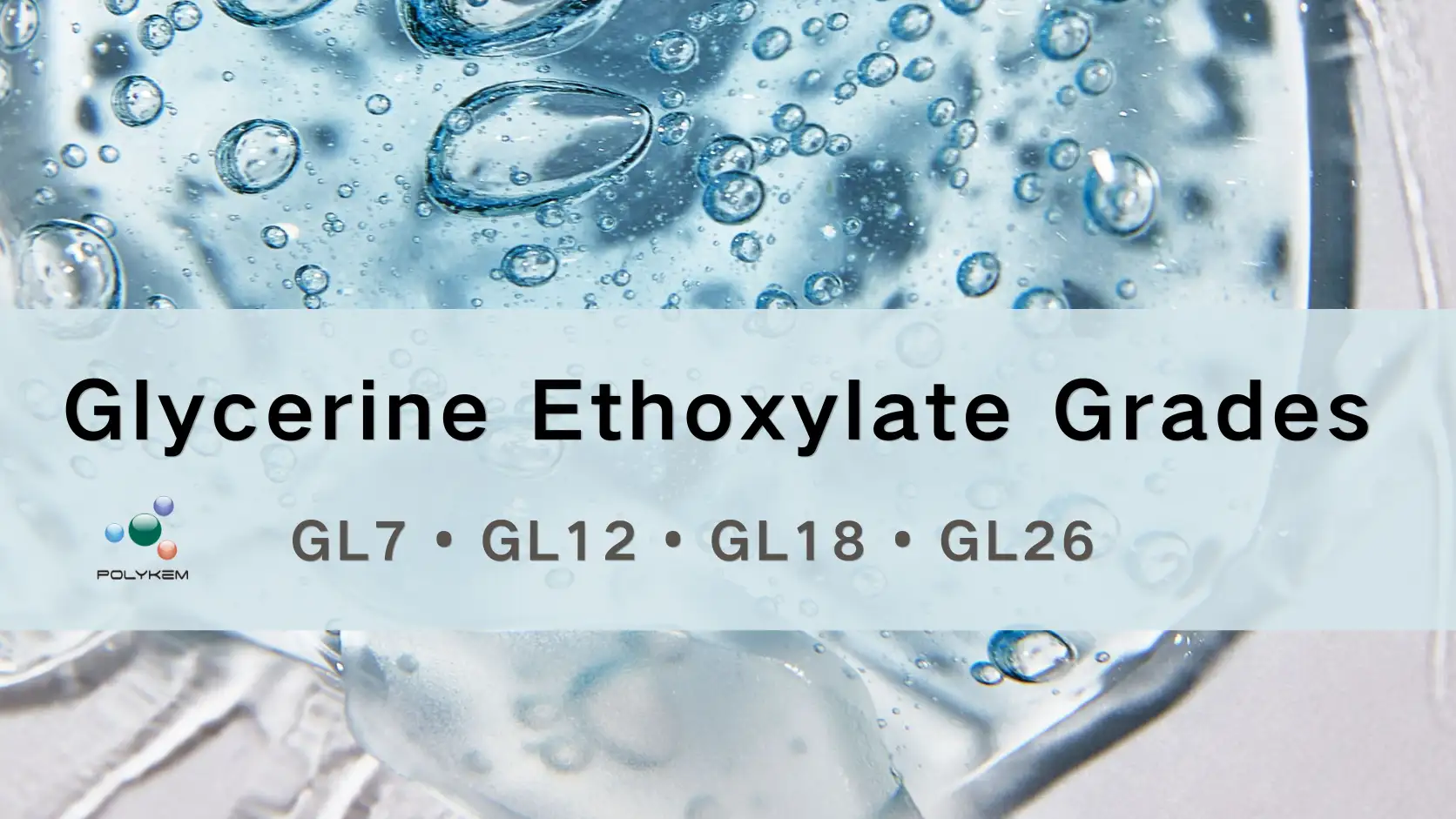 Glycerine-ethoxylaatkwaliteiten uitgelegd: GL7, GL12, GL18 en GL26 selecteren voor verschillende toepassingen